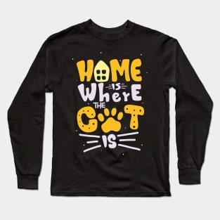 Home is Where the Cat Is Feline Lover Fun Quote Long Sleeve T-Shirt